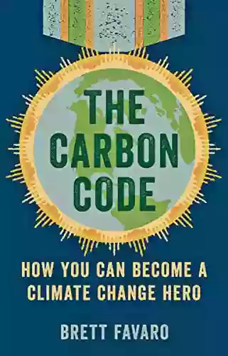 The Carbon Code: How You Can Become A Climate Change Hero