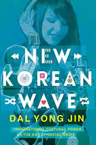 New Korean Wave: Transnational Cultural Power In The Age Of Social Media