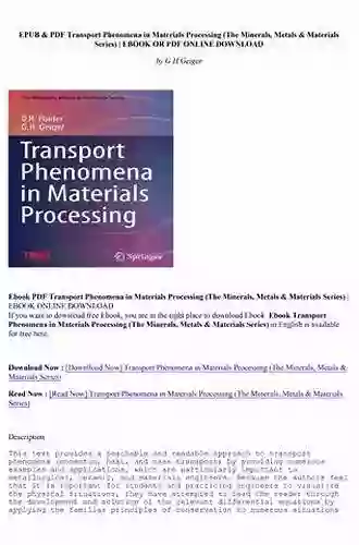 Transport Phenomena In Materials Processing (The Minerals Metals Materials Series)