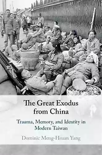 The Great Exodus From China: Trauma Memory And Identity In Modern Taiwan