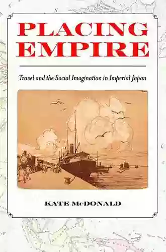 Placing Empire: Travel and the Social Imagination in Imperial Japan