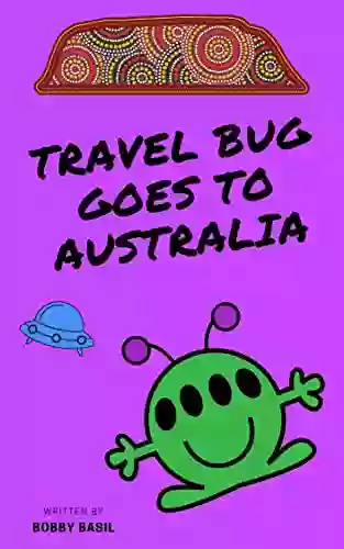 Travel Bug Goes To Australia: A Fun World Travel Guide For Kids