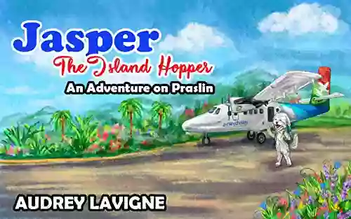 Jasper The Island Hopper An Adventure On Praslin : (A Travel To Explore The World For Kids Ages 6 10)