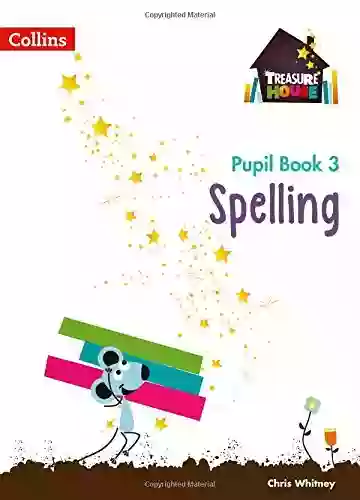 Treasure House Year 3 Spelling Pupil (Treasure House)