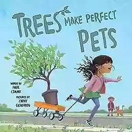 Trees Make Perfect Pets: A Story About Nature Plants And Gardening For Kids