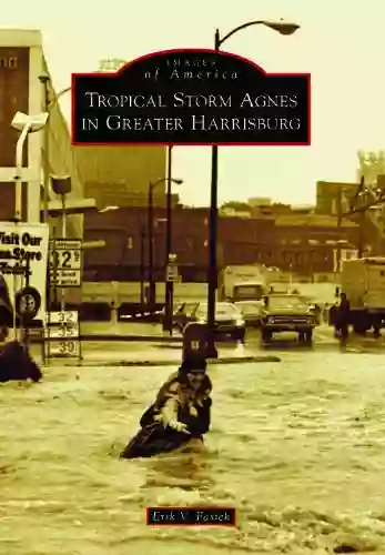 Tropical Storm Agnes In Greater Harrisburg (Images Of America)