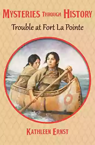 Trouble At Fort La Pointe (Mysteries Through History 7)