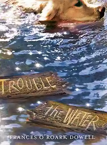 Trouble The Water Frances O Roark Dowell