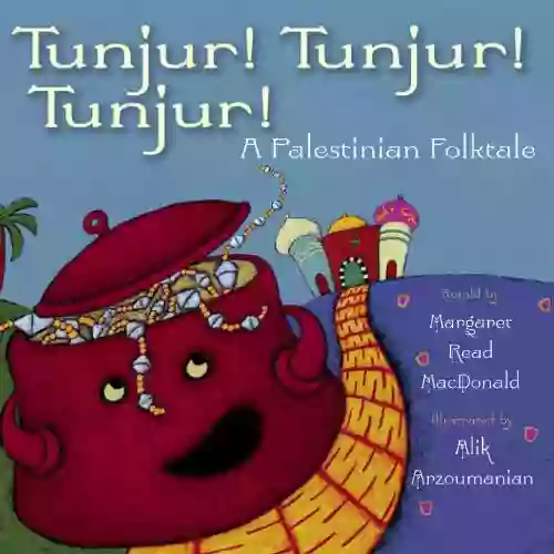 Tunjur Tunjur Tunjur : A Palestinian Folktale