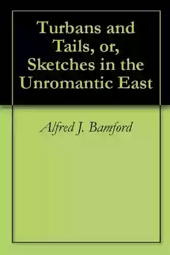 Turbans and Tails or Sketches in the Unromantic East