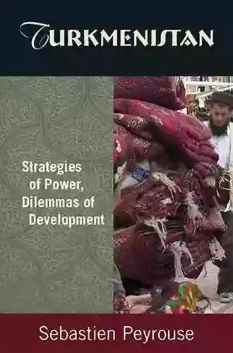 Turkmenistan: Strategies Of Power Dilemmas Of Development