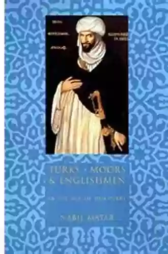 Turks Moors And Englishmen In The Age Of Discovery