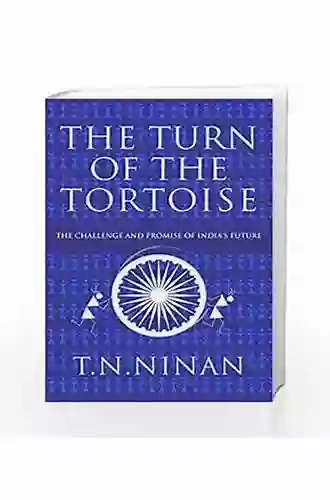 Turn Of The Tortoise: The Challenge And Promise Of India S Future