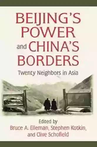 Beijing S Power And China S Borders: Twenty Neighbors In Asia (Northeast Asia Seminars)