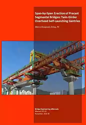 Span By Span Erection Of Precast Segmental Bridges: Twin Girder Overhead Self Launching Gantries