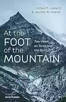 At The Foot Of The Mountain: Two Views On Torah And The Spirit