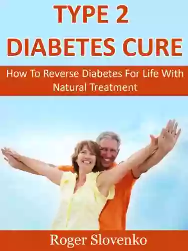 Type 2 Diabetes Cure How To Reverse Diabetes For Life With Natural Treatment