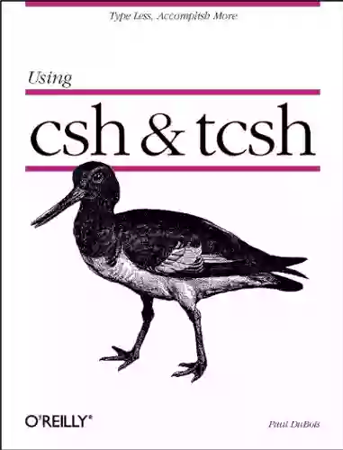 Using Csh Tcsh: Type Less Accomplish More (Nutshell Handbooks)