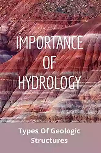 Importance Of Hydrology: Types Of Geologic Structures: Causes Of Metamorphism