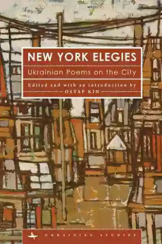 New York Elegies: Ukrainian Poems On The City (Ukrainian Studies)