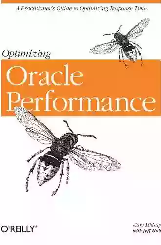 Optimizing Oracle Performance: A Practitioner S Guide To Optimizing Response Time