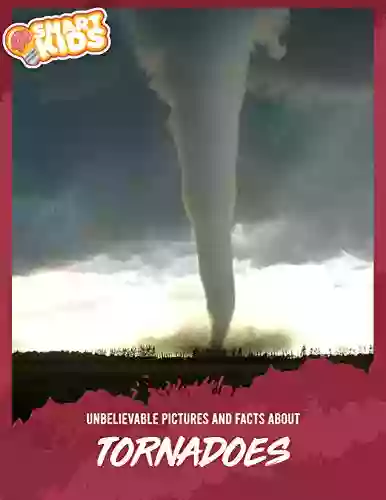 Unbelievable Pictures And Facts About Tornadoes