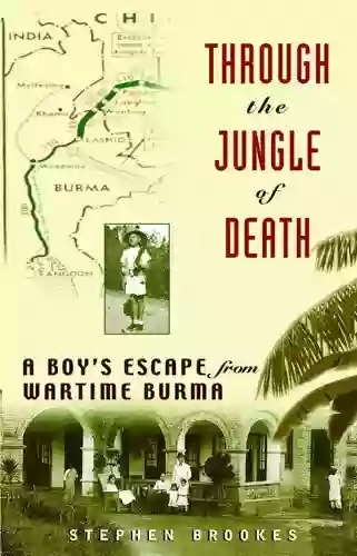 Through The Jungle Of Death: A Boy S Escape From Wartime Burma