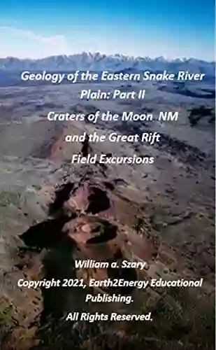 Geology Of The Eastern Snake River Plain: Part II: Craters Of The Moon National Monument And The Great Rift Field Excursions