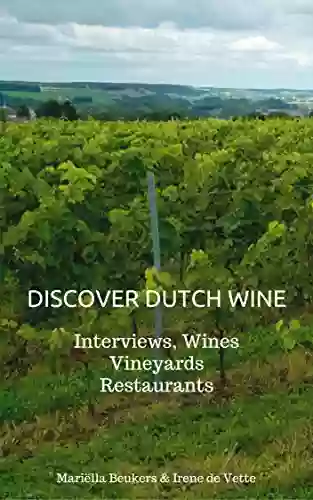 Discover Dutch Wine: Interviews Wines Vineyards Restaurants