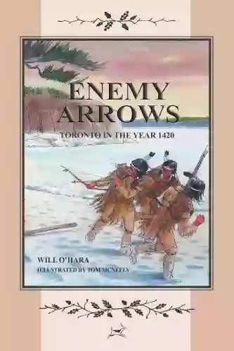 ENEMY ARROWS: TORONTO IN THE YEAR 1420