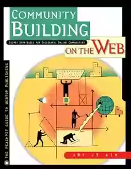 Community Building On The Web: Secret Strategies For Successful Online Communities