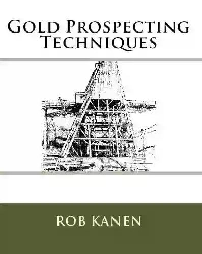 Gold Prospecting Techniques Rob Kanen