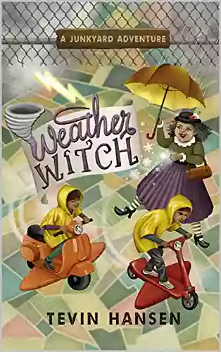 Weather Witch: (fun Fast Paced Chapter For Kids 8 11) (Junkyard Adventures 8)