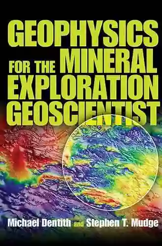 Geophysics For The Mineral Exploration Geoscientist