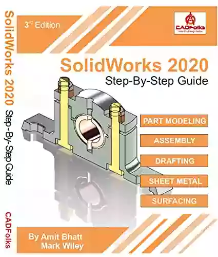 SolidWorks 2020 Step By Step Guide: Part Assembly Drawings Sheet Metal Surfacing