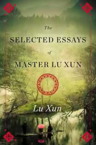 Selected Essays Of Master Lu Xun