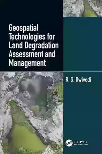 Geospatial Technologies For Land Degradation Assessment And Management