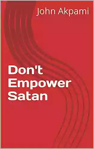 Don T Empower Satan Jonathan B Jarvis