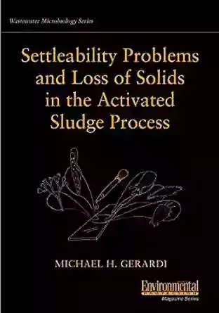 Settleability Problems And Loss Of Solids In The Activated Sludge Process (Wastewater Microbiology)