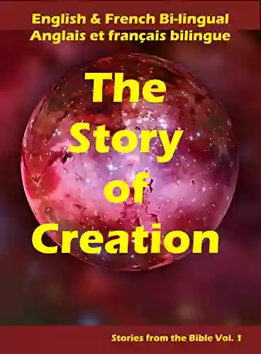 The Story Of Creation: English French Bi Lingual (Stories From The Bible 1)