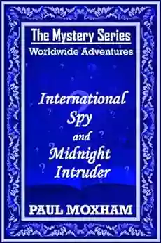 International Spy And Midnight Intruder (The Mystery Worldwide Adventures 1)