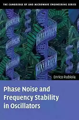 Phase Noise And Frequency Stability In Oscillators (The Cambridge RF And Microwave Engineering Series)