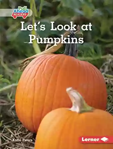 Let S Look At Pumpkins (Plant Life Cycles (Pull Ahead Readers Nonfiction))