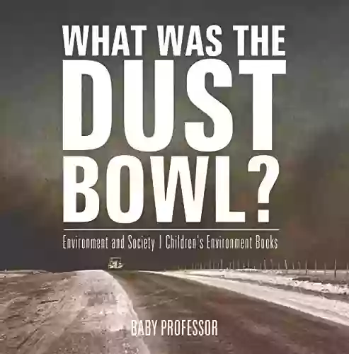 What Was The Dust Bowl? Environment and Society Children s Environment