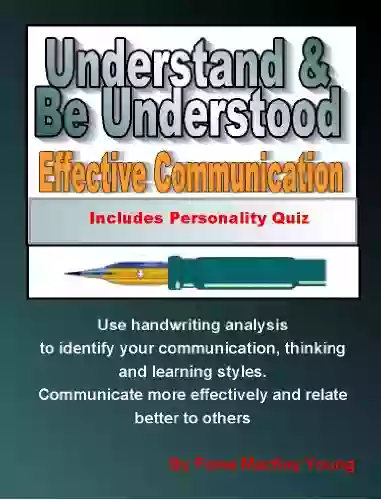 Understand Others And Be Understood: Effective Communication (Practical Handwriting Analysis)