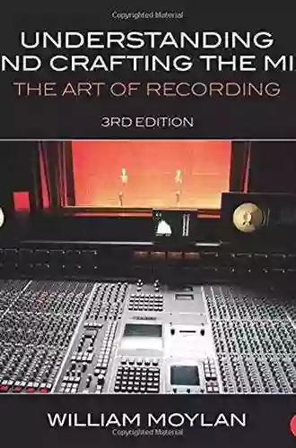 Understanding And Crafting The Mix: The Art Of Recording