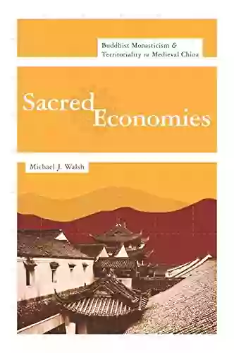 Sacred Economies: Buddhist Monasticism And Territoriality In Medieval China (The Sheng Yen In Chinese Buddhist Studies)