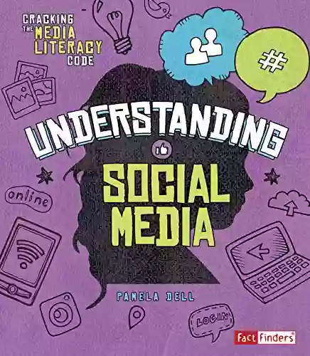 Understanding Social Media (Cracking The Media Literacy Code)