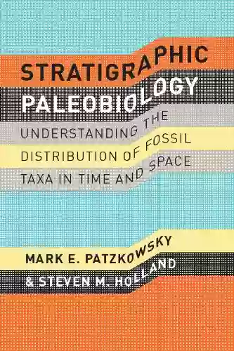 Stratigraphic Paleobiology: Understanding The Distribution Of Fossil Taxa In Time And Space