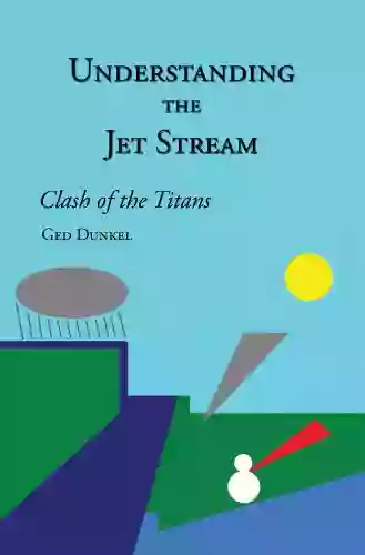 Understanding The Jet Stream Ged Dunkel